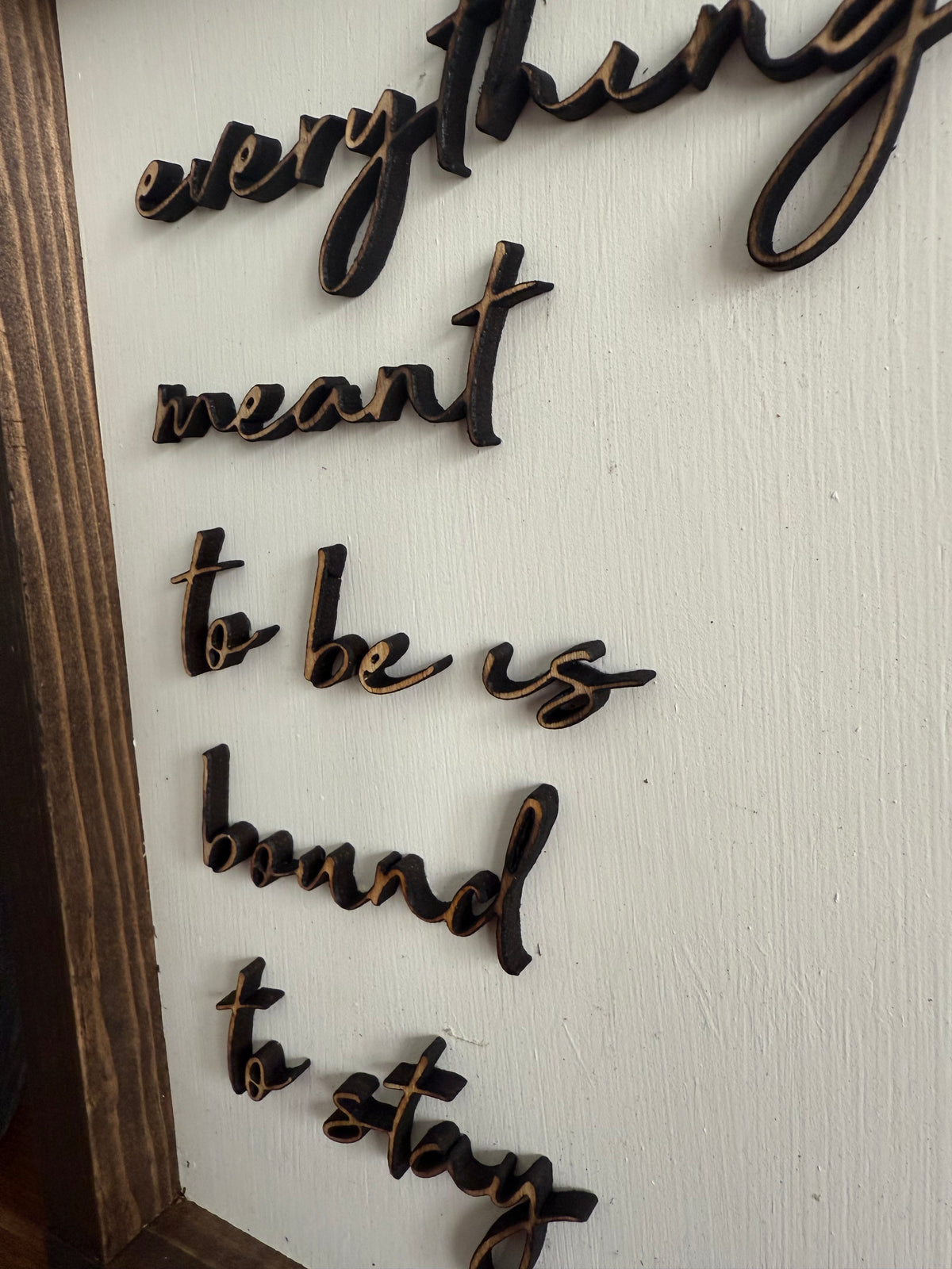 Everything meant to be is bound to stay