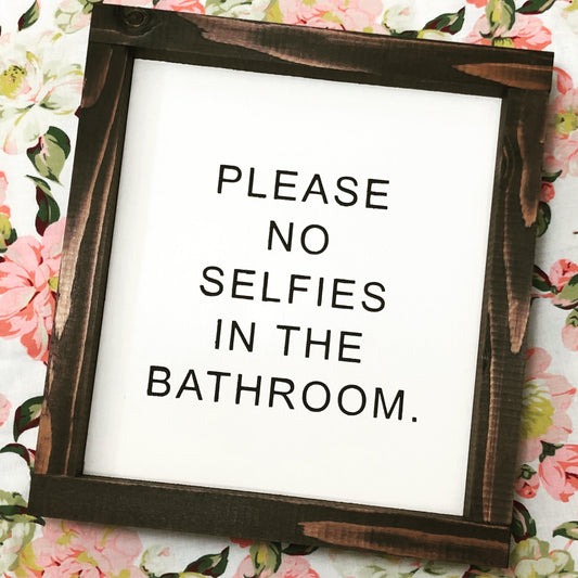 Please No Selfies In The Bathroom