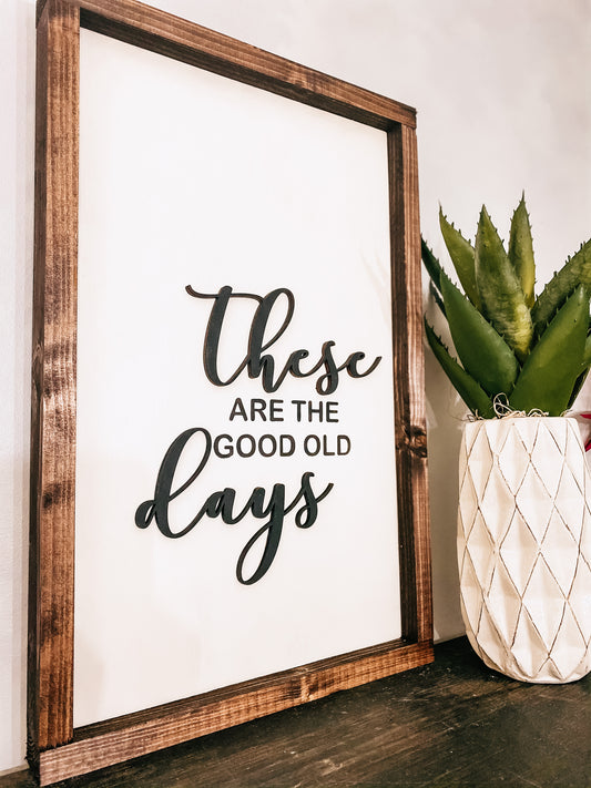 These Are The Good Old Days