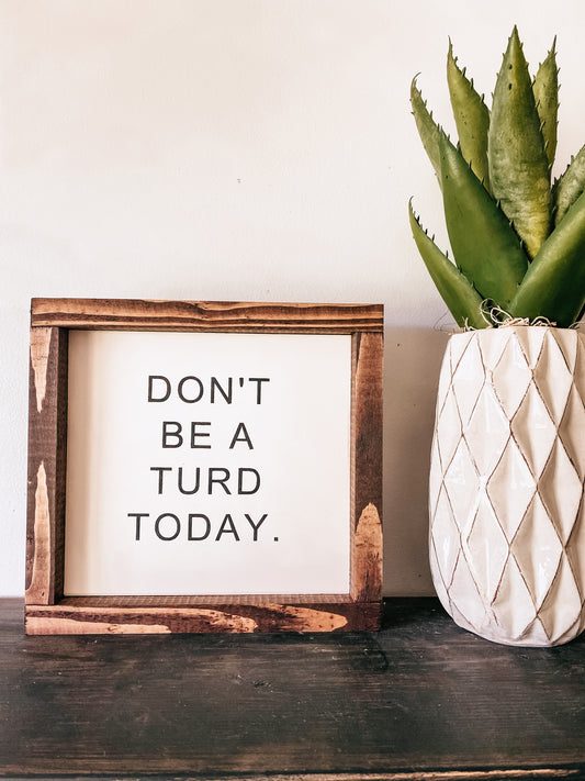 Don't Be A Turd Today